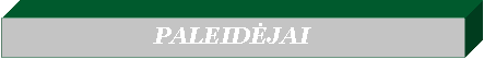 Text Box: PALEIDĖJAI