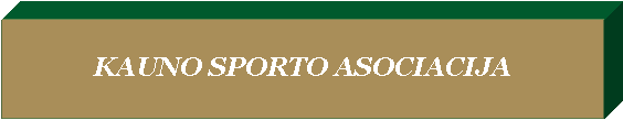 Text Box: KAUNO SPORTO ASOCIACIJA