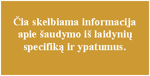 Text Box: Čia skelbiama informacija apie šaudymo iš laidynių specifiką ir ypatumus.
