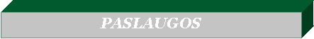 Text Box: PASLAUGOS