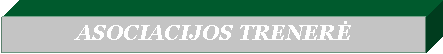 Text Box: ASOCIACIJOS TRENERĖ